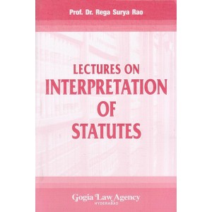 Gogia Law Agency's Lectures on Interprettion of Statutes [IOS] for BSL & LL.B by Dr. Rega Surya Rao